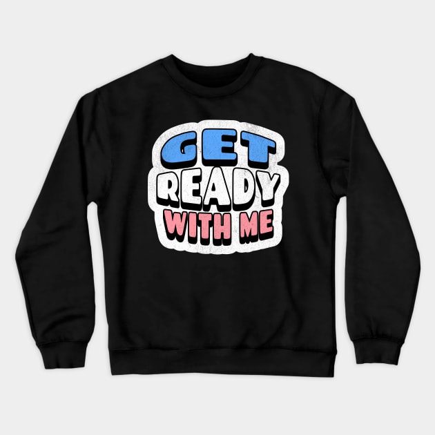 Morning Routine Mastery: GRWM for School & Parties Crewneck Sweatshirt by MEWRCH